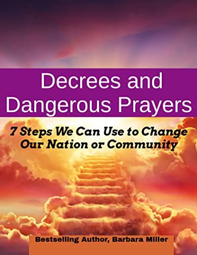 Book cover: Decrees and Dangerous Prayers: 7 Steps on How to Change Your Nation or Community