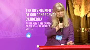 Video: Government of God conference Canberra Australia’s Redemptive Purpose Ps Barbara Miller